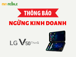 THÔNG BÁO: MinMobile ngừng kinh doanh LG V50 ThinQ liên quan đến lỗi cập nhật không nhận sóng
