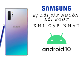 [CẢNH BÁO] Điện thoại Samsung không cập nhật lên Android 10 nếu không muốn bị lỗi này