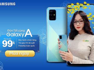 [ĐỘC QUYỀN SAMSUNG VIỆT NAM]: Rinh ngay Samsung Galaxy A Series chỉ với 99K