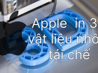 Apple đưa công nghệ in 3D vật liệu nhôm lên sản phẩm tương lai