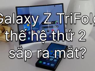 TriFold thế hệ tiếp theo và điện thoại màn trượt từ Samsung?