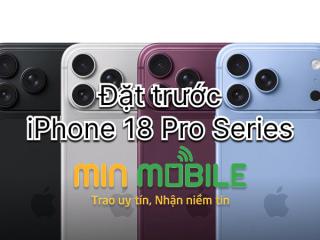 Đặt trước iPhone 18 Pro Series tại MinMobile Hải Phòng - Thông tin mới nhất
