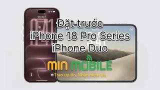 Đặt trước iPhone 18 Pro Series, iPhone Duo tại Hải Phòng - MinMobile