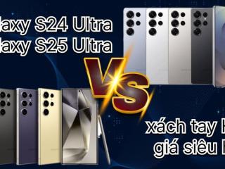 Samsung Galaxy S24 Ultra và S25 Ultra Hàn Quốc: Mọi thứ cần biết