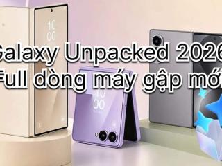 Galaxy Unpacked tiếp theo 2026: Galaxy Z Fold8, Z Flip8 có màu gì?