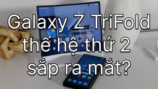 TriFold thế hệ tiếp theo và điện thoại màn trượt từ Samsung?