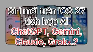 Siri sắp thông minh hơn nhờ tích hợp AI bên thứ ba ở iOS 27