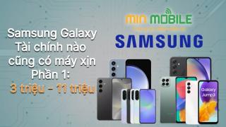 Tài chính nào MinMobile cũng có Samsung xịn (Phần 1: 3-11 triệu)