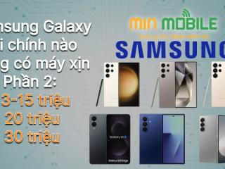 Tài chính nào MinMobile cũng có Samsung xịn (Phần 2)