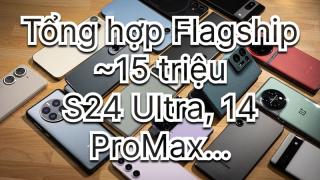 Top 6 chiếc flagship cao cấp nhất phân khúc 15 triệu (Mới nhất 2026)