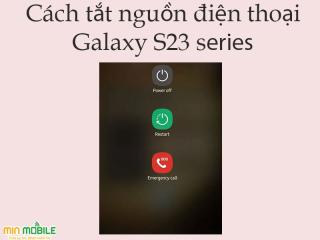 Tổng hợp 6 cách tắt nguồn Galaxy S23 Series cực đơn giản