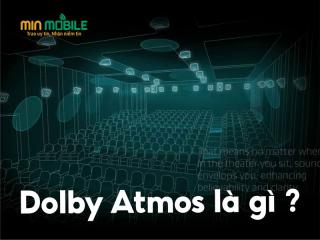 Công nghệ Dolby Atmos: Trải nghiệm âm thanh sống động