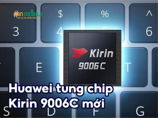 Huawei tung chip mới Kirin 9006C đầy sức mạnh