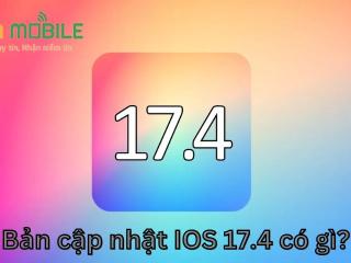 Bản cập nhật IOS 17.4 có gì?