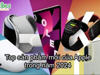 Top 5 sản phẩm mới Apple sẽ trình làng trong 2024