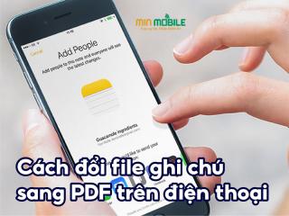 Cách đổi file ghi chú sang PDF trên điện thoại cực nhanh và đơn giản!