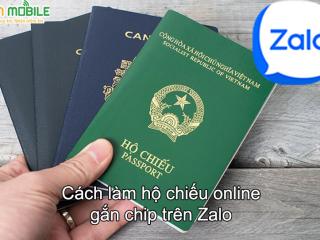 Cách làm hộ chiếu gắn chip online trên Zalo đơn giản nhất