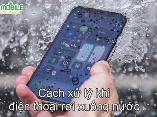 Cách “giải cứu” điện thoại bị rơi xuống nước hiệu quả và đơn giản