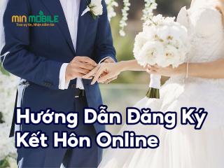 Hướng dẫn đăng ký kết hôn online cực kì nhanh chóng tiện lợi