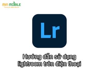 Cách tạo ra những bức ảnh đẹp lung linh bằng Lightroom cực đơn giản