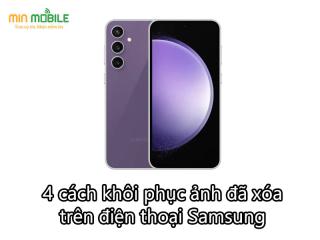 4 cách khôi phục ảnh đã xóa trên điện thoại Samsung đơn giản hiệu quả