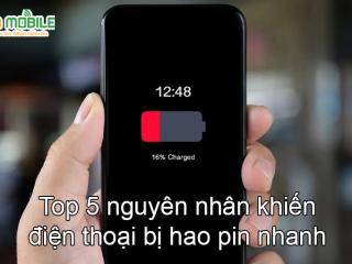 Điện thoại hao pin nhanh: Top 5 nguyên nhân và giải pháp khắc phục