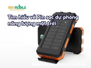 Pin sạc dự phòng năng lượng mặt trời: Những lợi ích mang lại là gì?