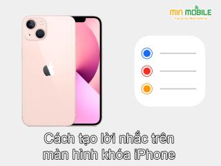 Hướng dẫn tạo lời nhắc trên màn hình khóa iPhone cực đơn giản!