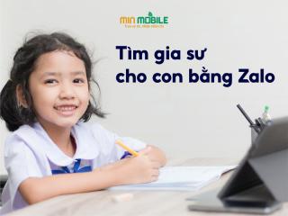 Tìm gia sư cho con bằng Zalo chỉ với 3 bước cực đơn giản và hiệu quả!