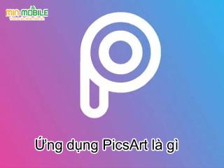 Picsart là gì? Các tính năng nổi bật trên Picsart