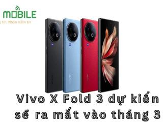 Vivo X Fold 3 dự kiến sẽ ra mắt vào tháng 3