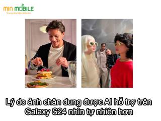 Vì sao ảnh chụp chân dung trên Galaxy S24 trông tự nhiên hơn