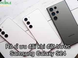 Rò rỉ nhiều ưu đãi hấp dẫn khi đặt trước Samsung Galaxy S24!