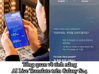 Tính năng AI Live Translate trên Galaxy S24 hoạt động như nào?