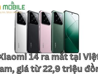 Xiaomi 14 ra mắt tại Việt Nam, giá từ 22,9 triệu đồng
