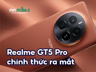 Realme GT5 Pro chính thức ra mắt: Sử dụng chip SnapDragon 8 Gen 3