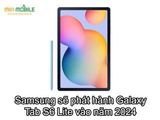 Samsung sẽ tái phát hành Galaxy Tab S6 Lite vào năm 2024