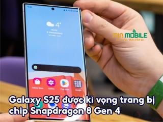 Samsung Galaxy S25 với Snapdragon 8 Gen 4: Sự kết hợp đáng chờ đợi