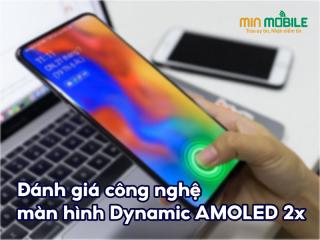 Màn hình Dynamic AMOLED 2X: Công nghệ chỉ có ở flagship Samsung