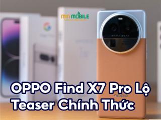 OPPO Find X7 Pro lộ teaser chính thức: Chờ ngày ra mắt