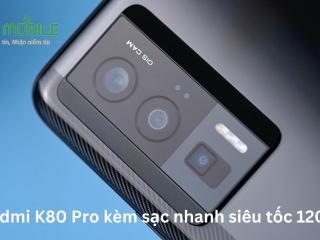 Redmi K80 Pro kèm sạc nhanh siêu tốc 120W