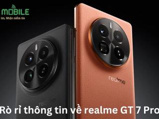 Rò rỉ thông tin về realme GT 7 Pro