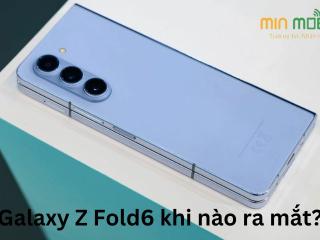 Galaxy Z Fold6 khi nào ra mắt?