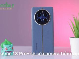 realme 13 Pro+ sẽ có camera tiềm vọng
