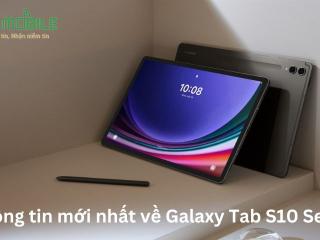 Thông tin mới nhất về Galaxy Tab S10 Series