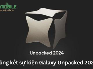 Tổng kết sự kiện Galaxy Unpacked 2024