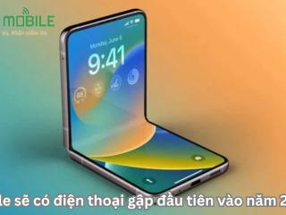 Apple sẽ có điện thoại gập đầu tiên vào năm 2026