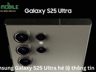 Samsung Galaxy S25 Ultra hé lộ thông tin mới