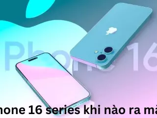 iPhone 16 series khi nào ra mắt?