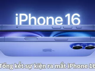 Tổng kết sự kiện ra mắt iPhone 16